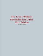 The Lyons Wellness Detoxification Guide, 2012 Edition