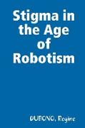 Stigma in the Age of Robotism