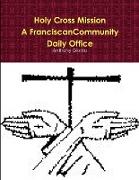 Holy Cross Mission-A Franciscan Community-Daily Office