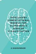 Intelligent Computational Models for Alzheimer's Disease Classification