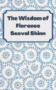 The Wisdom of Florence Scovel Shinn