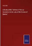 A Review of the "Address of the Lay Association to the Laity of the Diocese of Quebec"