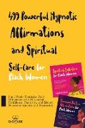 499 Powerful Hypnotic Affirmations and Spiritual Self-Care for Black Women