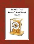 The Atmos Clock Repairer?s Bench Manual, Step by Step