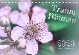 Traum Blumen (Tischkalender 2023 DIN A5 quer)