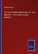 The Two Christmas Celebrations, A.D. I and MDCCCLV - A Christmas Story for MDCCCVI
