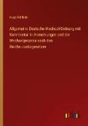 Allgemeine Deutsche Wechsel-Ordnung mit Kommentar in Anmerkungen und der Wechselprozess nach den Reichs-Justizgesetzen