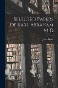 Selected Papers Of Karl Abraham M D