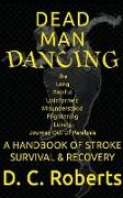 Dead Man Dancing, A Handbook Of Stroke Survival & Recovery