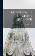 The Friendship of Christ [Sermons]