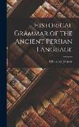 Historical Grammar of the Ancient Persian Language