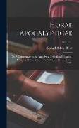 Horae Apocalypticae, or, A Commentary on the Apocalypse, Critical and Historical, Including Also an Examination of the Chief Prophecies of Daniel, Vol