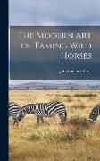 The Modern art of Taming Wild Horses