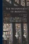 The Metaphysics of Aristotle: Translated From the Greek With Copious Notes In Which the Pythagoric and Platonic Dogmas Respecting Numbers and Ideas