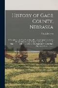 History of Gage County, Nebraska, a Narrative of the Past, With Special Emphasis Upon the Pioneer Period of the County's History, Its Social, Commerci