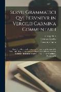 Servii Grammatici Qvi Fervntvr in Vergilii Carmina Commentarii: Fasc. 1. in Bvcolica Et Georgica Commentarii, Recensvit G. Thilo. 1887. Fasc. 2. Appen