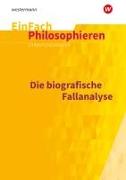 Biografische Fallanalyse. EinFach Philosophieren