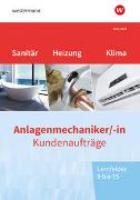 Anlagenmechaniker/-in Sanitär-, Heizungs- und Klimatechnik. Kundenaufträge Lernfelder 9-15: Arbeitsheft