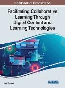 Handbook of Research on Facilitating Collaborative Learning Through Digital Content and Learning Technologies