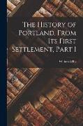 The History of Portland, from its First Settlement, Part I