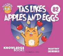 Tas Likes Apples and Eggs: Book 82