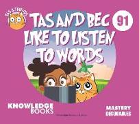 Tas and Bec Like to Listen to Words: Book 91