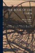 The Book Of The Farm: Detailing The Labors Of The Farmer, Steward, Plowman, Hedger, Cattle-man, Shepherd, Field-worker, And Dairymaid, Volum