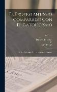 El Protestantismo Comparado Con El Catolicismo: En Sus Relaciones Con La Civilización Europea, Volume 4