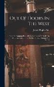 Out Of Doors In The West: Notes On Common Plants, Birds, And Insects Of The Rocky Mountain Plateau. Pt. I: Sketches Through Autumn And Winter