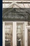 Squashes: How To Grow Them: A Practical Treatise On Squash Culture, Giving Full Details On Every Point, Including Keeping And Ma