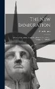 The new Immigration, a Study of the Industrial and Social Life of Southeastern Europeans in America