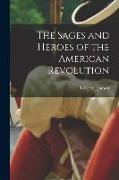 The Sages and Heroes of the American Revolution