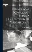 The Medical Formulary, Being a Collection of Prescriptions