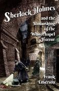 Sherlock Holmes and The Unmasking of the Whitechapel Horror