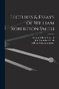 Lectures & Essays of William Robertson Smith