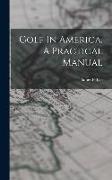 Golf In America. A Practical Manual