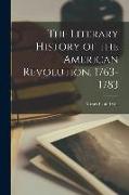 The Literary History of the American Revolution, 1763-1783