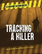 Tracking a Killer: Using Science to Solve Homicides