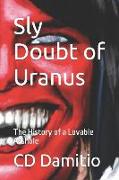 Sly Doubt of Uranus: The History of a Lovable Asshole