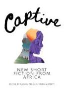 Captive: New Short Fiction from Africa