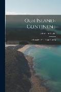 Our Island-Continent: A Naturalist's Holiday an Australia