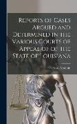 Reports of Cases Argued and Determined in the Various Courts of Appeal of of the State of Louisiana