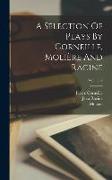 A Selection Of Plays By Corneille, Molière And Racine, Volume 2
