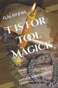 T is for Tool Magick: Kitchen Table Magick Series