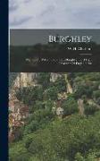 Burghley: The Life Of William Cecil, Lord Burghley, Lord High Treasurer Of England, Etc