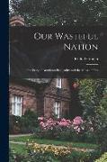 Our Wasteful Nation: The Story of American Prodigality and the Abuse of Our