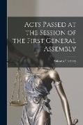 Acts Passed at the Session of the First General Assembly