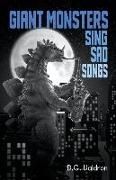 Giant Monsters Sing Sad Songs