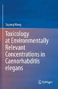 Toxicology at Environmentally Relevant Concentrations in Caenorhabditis Elegans