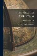 The Higher Criticism: An Outline of Modern Biblical Study